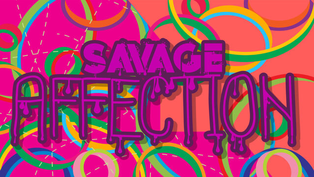 Savage Affection. Graffiti tag. Abstract modern street art decoration performed in urban painting style.