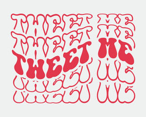 Tweet me Love quote retro wavy groovy repeat text Mirrored typography svg on white background