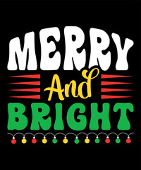 Merry And Bright, Merry Christmas shirts Print Template, Xmas Ugly Snow Santa Clouse New Year Holiday Candy Santa Hat vector illustration for Christmas hand lettered