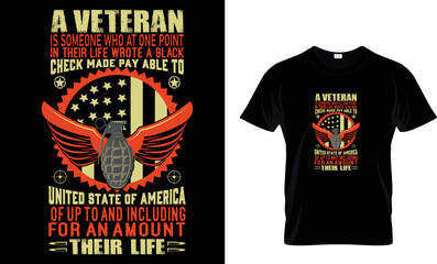 A veteran is someone who at one point in their life.
Wrote a black check made pay to United States of America.... t shirt design template