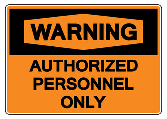 Warning Authorized Personnel Only Symbol Sign,Vector Illustration, Isolate On White Background Label. EPS10