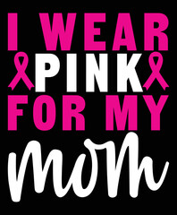 I Wear Pink For My Mom