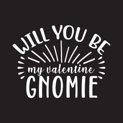 will you be my valentine gnome