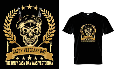 Happy veterans day the only easy day was yesterday... t shirt design template