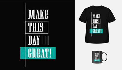Make this day great typographic motivational quote t-shirt design vector template with grunge effect