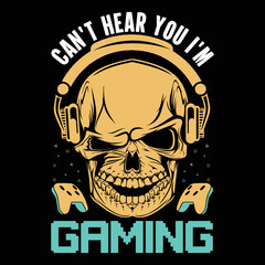 Can't hear you i'm gaming shirt print template