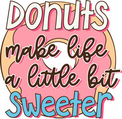 Obraz premium Inspirational cute donut quote in funky style. Vector design. 