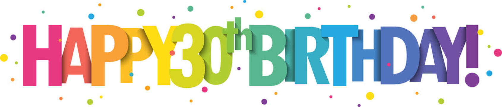 HAPPY 30th BIRTHDAY! colorful typography banner with dots on transparent background