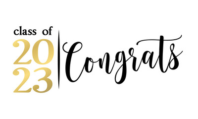 Class of 2023 Congrats - Typography. black text isolated white background. Vector illustration of a graduating class of 2023. graphics elements for t-shirts, and the idea for the sign