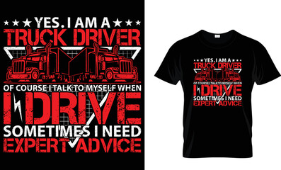 YES. I AM A TRUCK DRIVER OF COURSE I TALK TO MYSELF WHEN I DRIVE SOMETIMES I NEED EXPERT ADVICE...T-SHIRT DESIGN TEMPLATE
