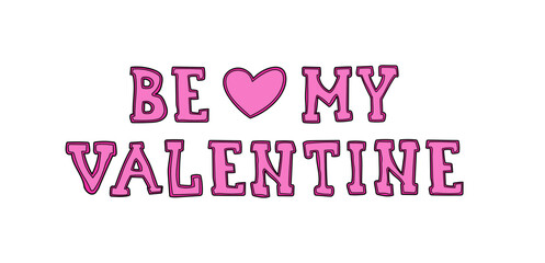 Be My Valentine lettering banner vector illustration isolated on white. Neon pink color Be My Valentine text proposal or greeting card template design. Valentine day festive romantic decor element.