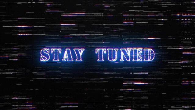 Animation text of Stay Tuned glitch blue neon text  effect with silver flash flickering light loop cinematic title animationn backgroud 4K 3D isolated seamless loop START glitch text effect element.
