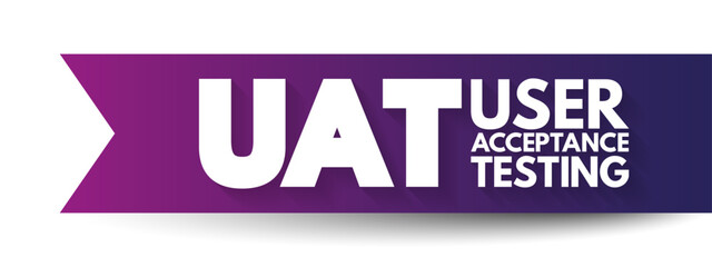 UAT - User Acceptance Testing is defined as testing the software by the user or client to determine whether it can be accepted or not, acronym text concept background