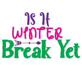 Is It Winter Break Yet, Mother's day SVG Bundle, Mother's day T-Shirt Bundle, Mother's day SVG, SVG Design, Mother's day SVG Design