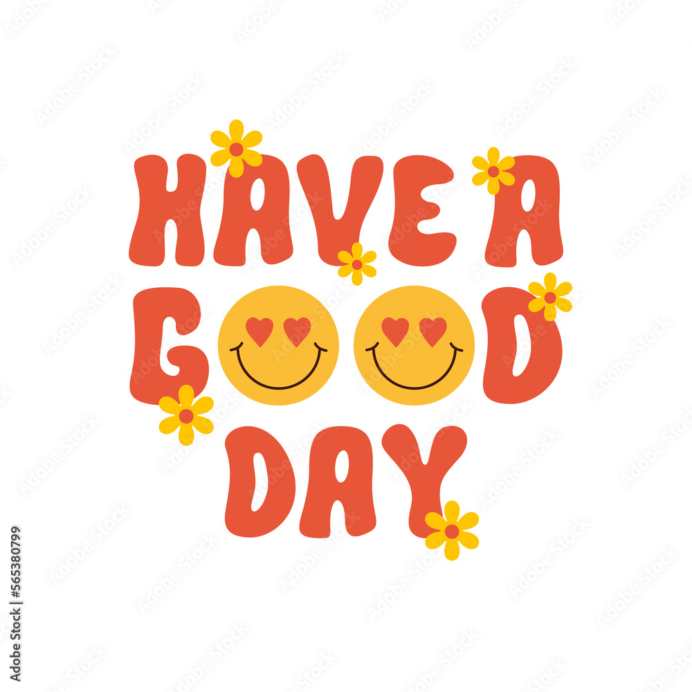 Poster have a good day retro groovy design illustration, positive message phrase isolated on a white backgr