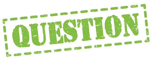 QUESTION text written on green stamp sign.