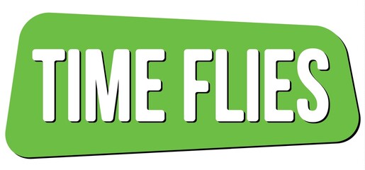 TIME FLIES text on green trapeze stamp sign.