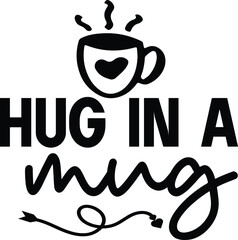 Hug In A Mug Funny Coffee Camping mug svg