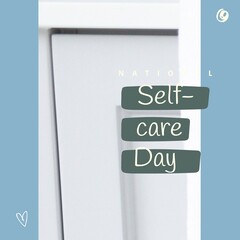Composition of national self-care day text and copy space over white and blue background