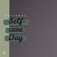 Composition of national self-care day text and copy space over grey background