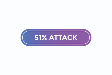 51% attack button vectors.sign label speech bubble 51% attack
