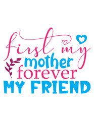 First my mother forever my friend, Mother's day SVG Bundle, Mother's day T-Shirt Bundle, Mother's day SVG, SVG Design, Mother's day SVG Design