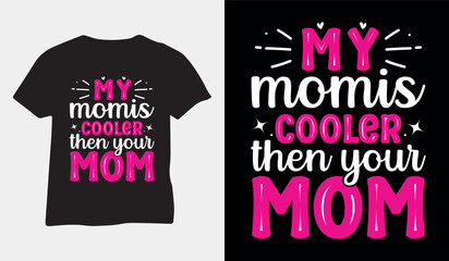 My Mom is Cooler then your Mom, mothers day love mom t shirt design, Typography Mothers day t shirt vector