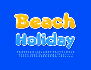 Vector happy poster Beach Holiday. Bright Glossy Alphabet Letters and Numbers. Cute Funny Font