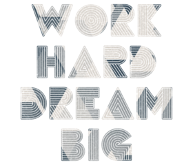 work hard dream big creative motivation quote. Up lifting saying, inspirational quote, motivational poster