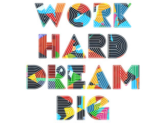 work hard dream big creative motivation quote. Up lifting saying, inspirational quote, motivational poster