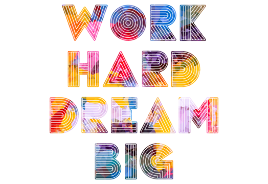 work hard dream big creative motivation quote. Up lifting saying, inspirational quote, motivational poster