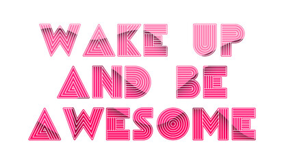 Wake Up And Be Awesome Quote With Colorful Background. Inspiring Creative Motivation Quote. Wake Up And Be Awesome Poster Template. Vector Typography Banner Design Concept.