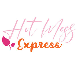 Hot Mess Express, Mother's day SVG Bundle, Mother's day T-Shirt Bundle, Mother's day SVG, SVG Design, Mother's day SVG Design