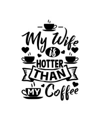 My Wife Is Hotter Than My Coffee Svg 