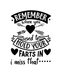 Remember when you used to hold your farts in i miss that Svg