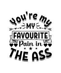 You're my favourite pain in the ass svg