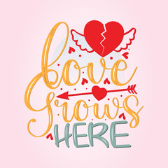 Valentine's day.  Lettering Quotes illustration, Motivational Printable Poster Mug Tote Bag Tumbler T Shirt Design Love Grows Here.