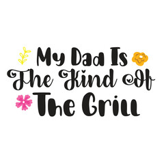 My dad is the kind of the grill,  T-Shirt Design print template
