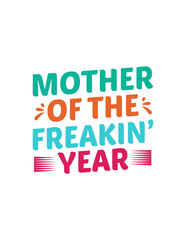 Mother of the freakin’ Year