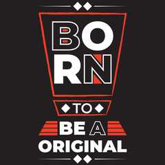 BORN TO BE A ORIGINAL _T-SHIRT	