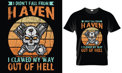 Motorcycle Typography T-shirt Vector Design. I didn't fall from haven i clawed my way out of hell
