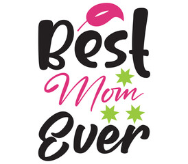 Best Mom Ever, Mother's day SVG Bundle, Mother's day T-Shirt Bundle, Mother's day SVG, SVG Design, Mother's day SVG Design