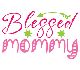 Blessed mommy, Mother's day SVG Bundle, Mother's day T-Shirt Bundle, Mother's day SVG, SVG Design, Mother's day SVG Design