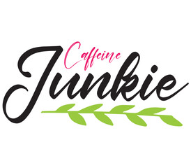Caffeine Junkie, Mother's day SVG Bundle, Mother's day T-Shirt Bundle, Mother's day SVG, SVG Design, Mother's day SVG Design