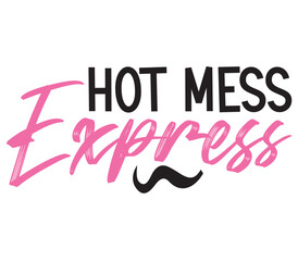 Hot Mess Express, Mother's day SVG Bundle, Mother's day T-Shirt Bundle, Mother's day SVG, SVG Design, Mother's day SVG Design