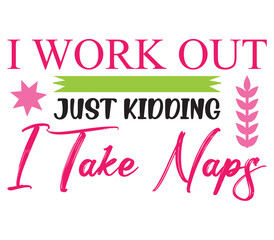 I Work out Just Kidding I Take Naps, Mother's day SVG Bundle, Mother's day T-Shirt Bundle, Mother's day SVG, SVG Design, Mother's day SVG Design