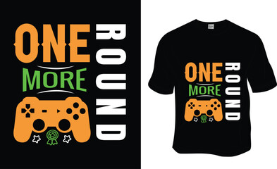  One more round, SVG, Gaming t-shirt design. Ready to print for apparel, poster, and illustration. Modern, simple, lettering.

