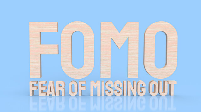 The  Fear Of Missing Out Or Fomo Wood Text For Documentary Or Business Concept 3d Rendering