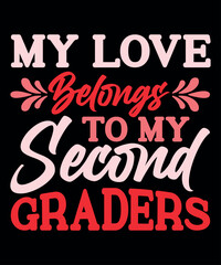 My Love Belongs To My Second Graders, Happy valentine shirt print template, 14 February typography design