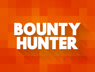 Bounty Hunter is a private agent working for bail bonds who captures fugitives or criminals for a commission or bounty, text stamp concept background